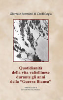 Copertina  Quotidianità della vita valtellinese durante gli anni della \\Guerra Bianca\\