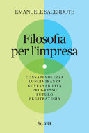 Copertina  Filosofia per l'impresa : [Consapevolezza, lungimiranza, governabilità, progresso, futuro, prestrategia]