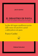 Copertina  Il disastro di Pavia : 1525: la sconfitta di Francesco I in Italia