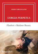 Copertina  L'orgia perpetua : Flaubert e Madame Bovary