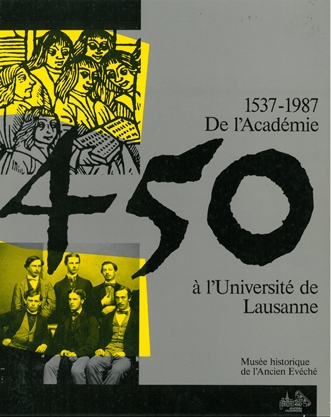 Copertina  De l'Académie à l'Université de Lausanne : 1537-1987 : 450 ans d'histoire