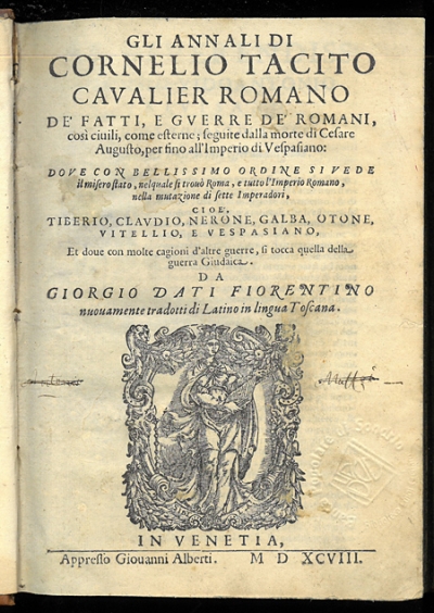 Copertina  Gli Annali di Cornelio Tacito caualier romano de' fatti, e guerre de' Romani, così ciuili, come esterne; seguite dalla morte di Cesare Augusto, per fino all'imperio di Vespasiano; ... Da Giorgio Dati fiorentino nuouamente tradotti di Latino in lingua Toscana