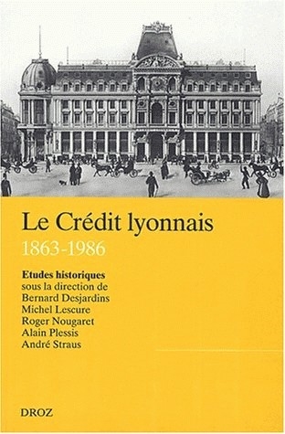 Copertina  Le Crédit Lyonnais : 1863-1986 : Etudes historiques