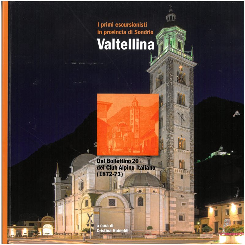 Copertina  Valtellina : Dal Bollettino 20 del Club Alpino Italiano : 1872-73
